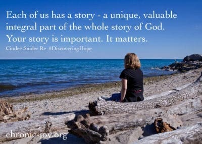 "Each of us has a story- a unique, valuable integral part of the whole story of God. Your story is important. It matters." Cindee Snider Re