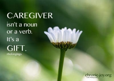 "Caregiver isn't a noun or a verb. It's a gift."