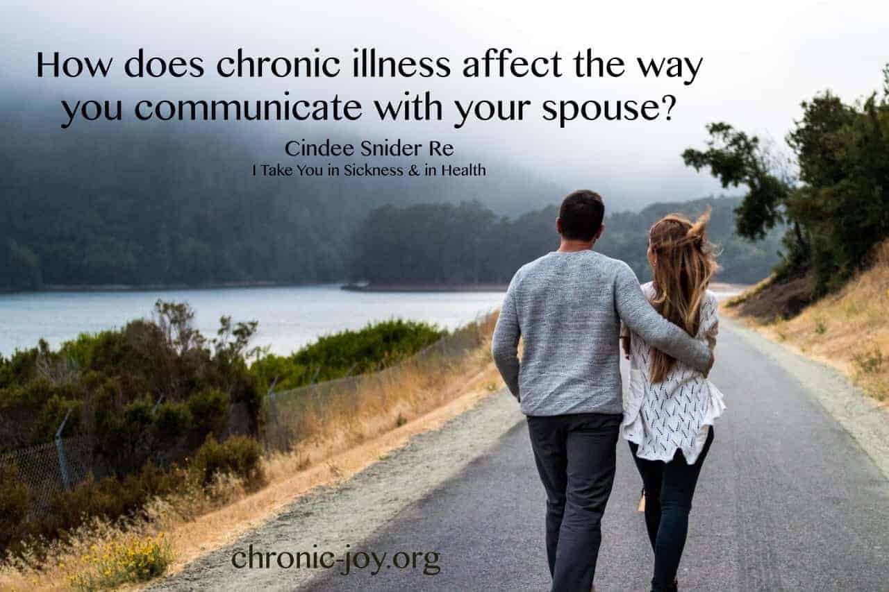 "How does chronic illness affect the way you communicate with your spouse?" Cindee Snider Re