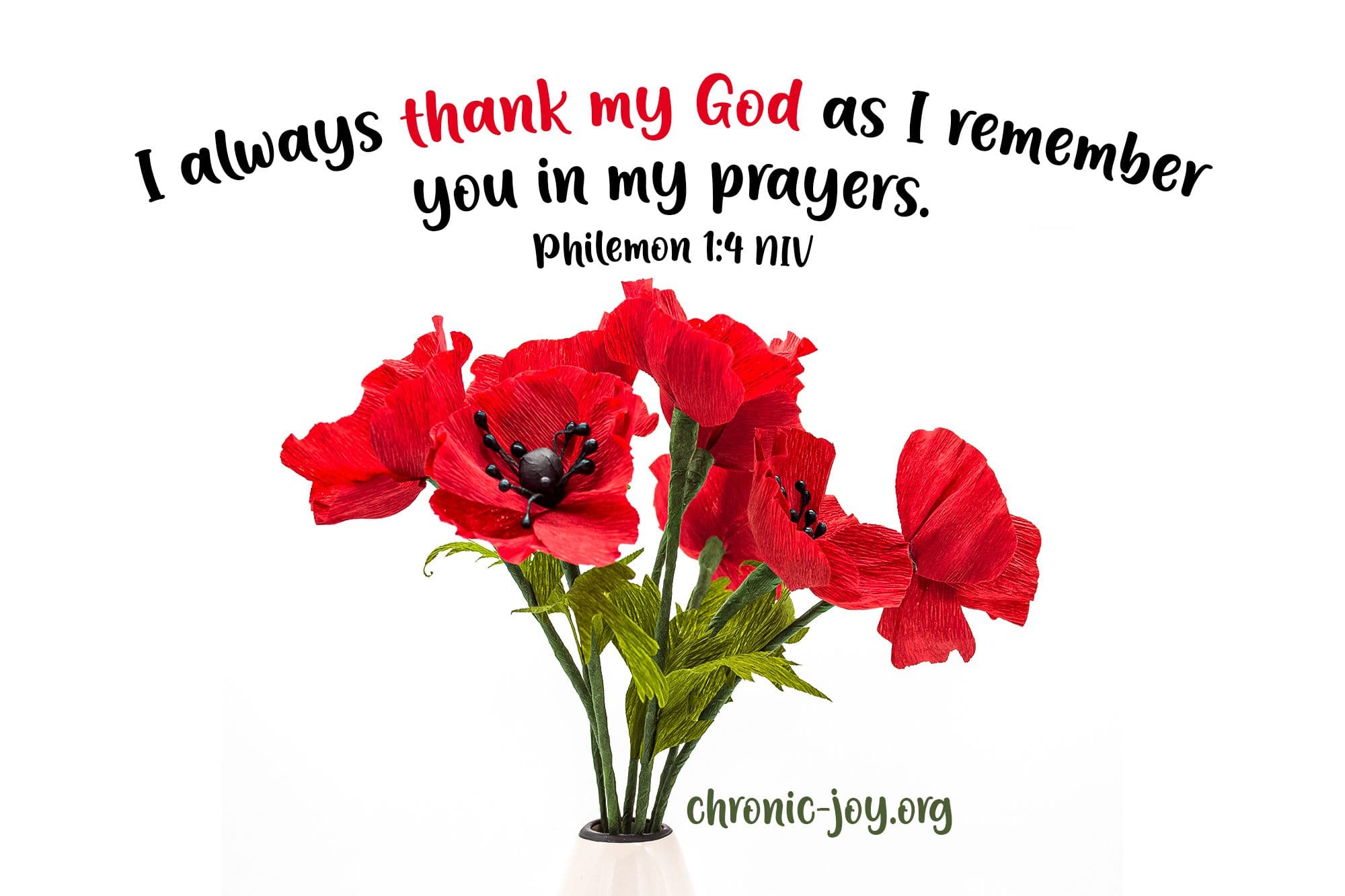 "I always thank my God as I remember you in my prayers." Philemon 1:4 NIV