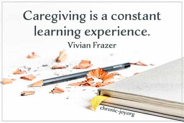 Caregiving is a constant learning experience.
