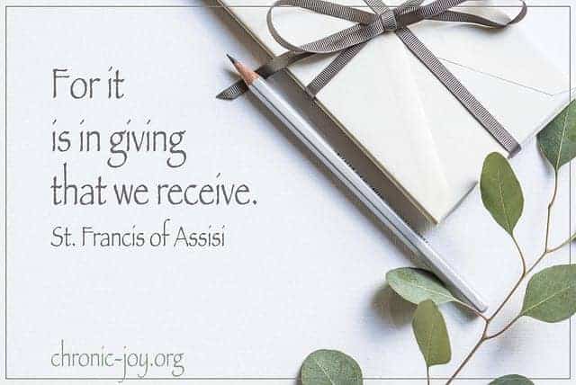 "For it is in giving that we receive." St. Francis of Assisi