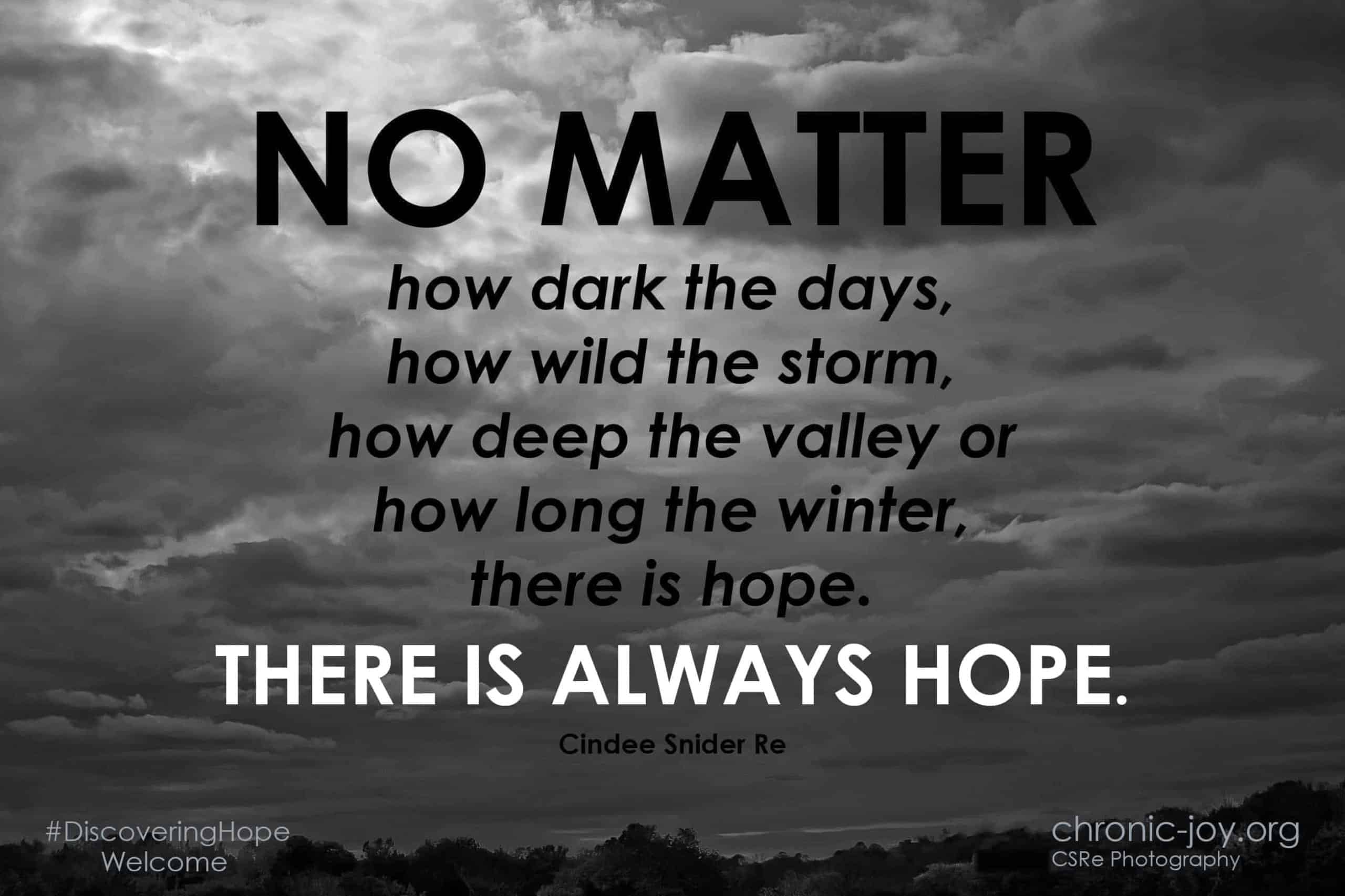 No matter how dark the days, there is HOPE!