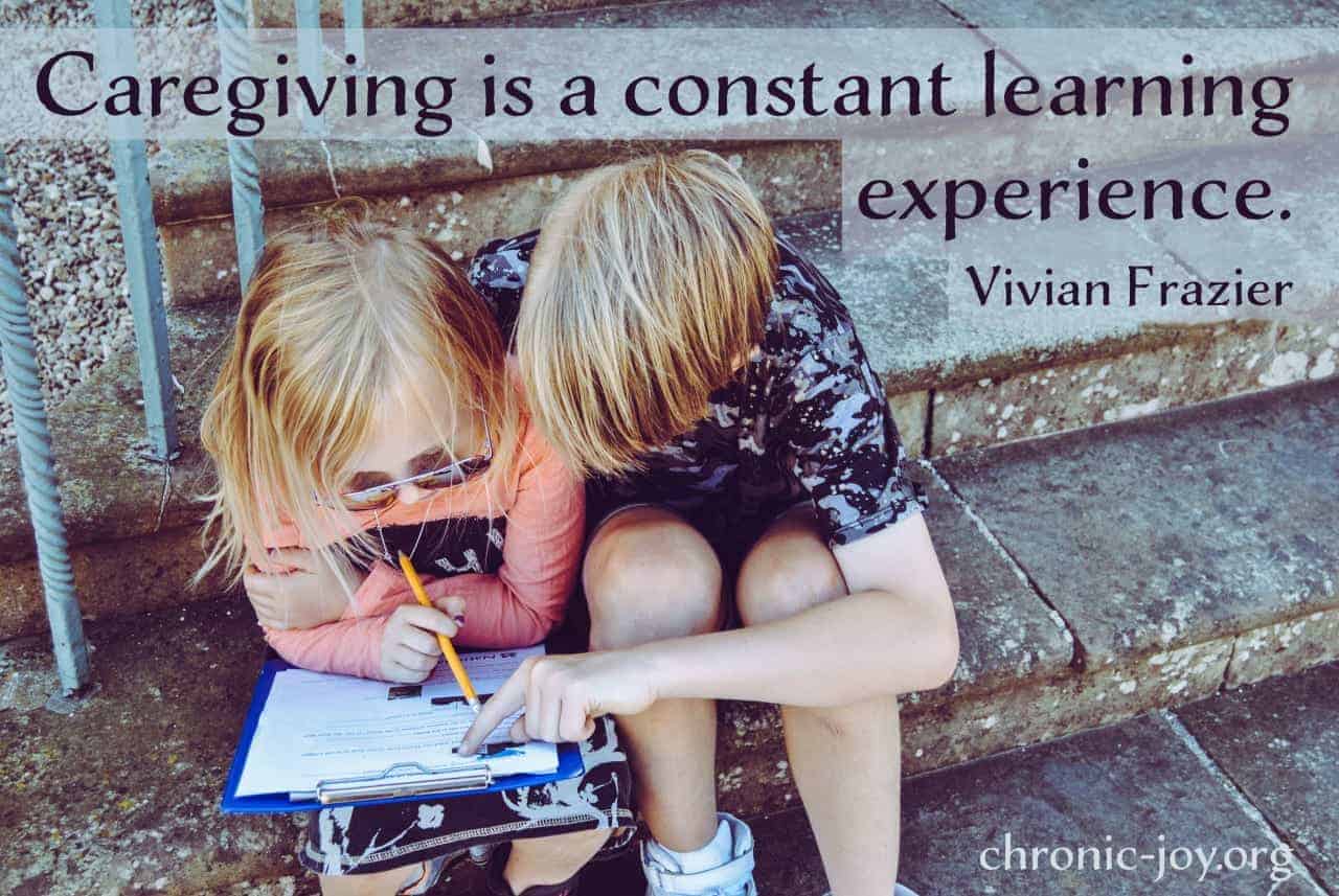 "Caregiving is a constant learning experience." Vivian Frazier