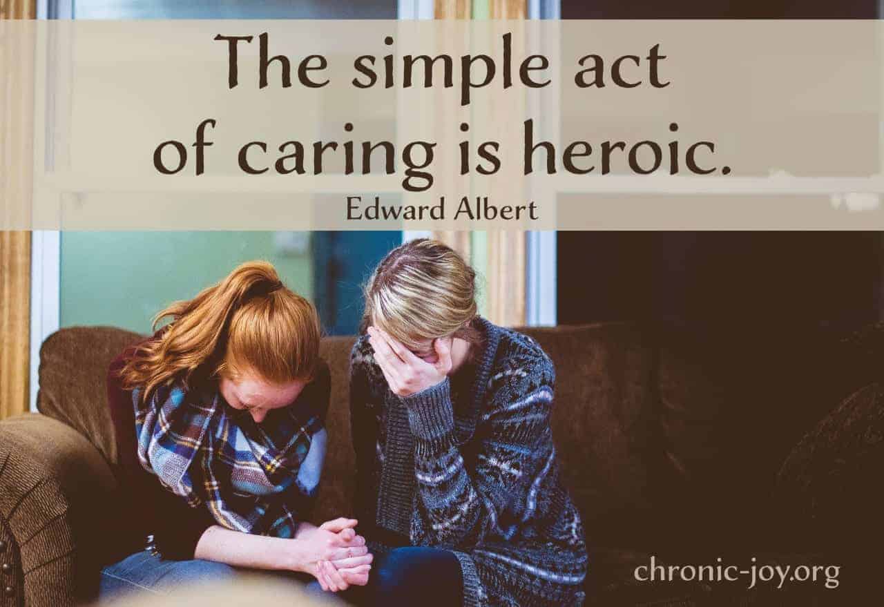 "The simple act of caring is heroic." Edward Albert