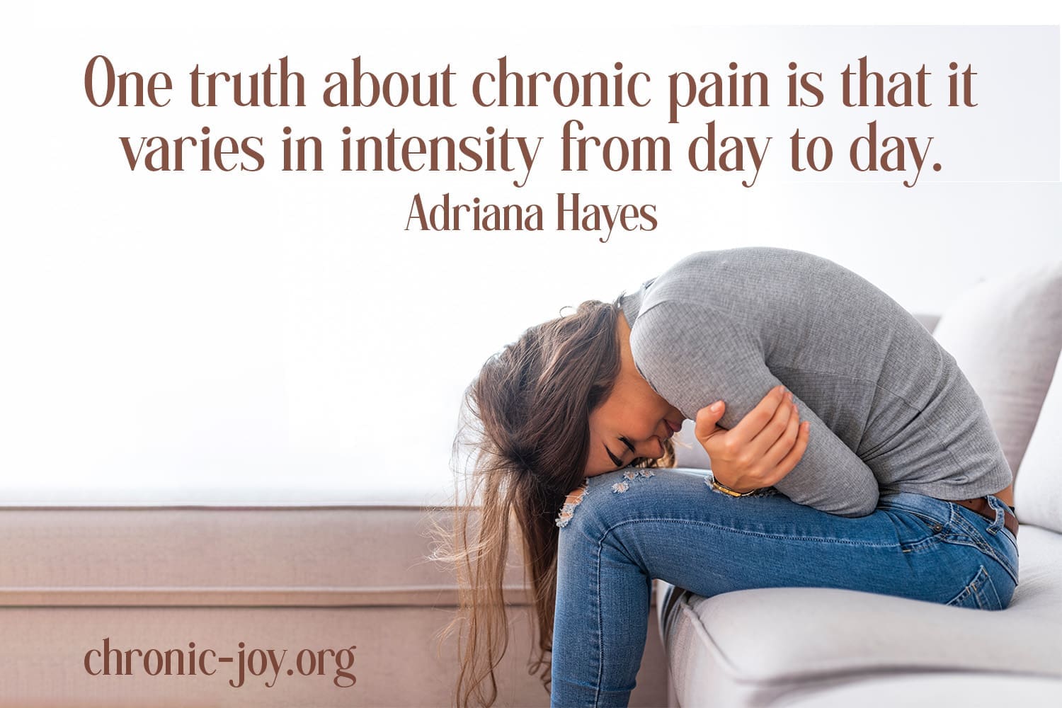 Chronic pain varies in intensity from day to day.