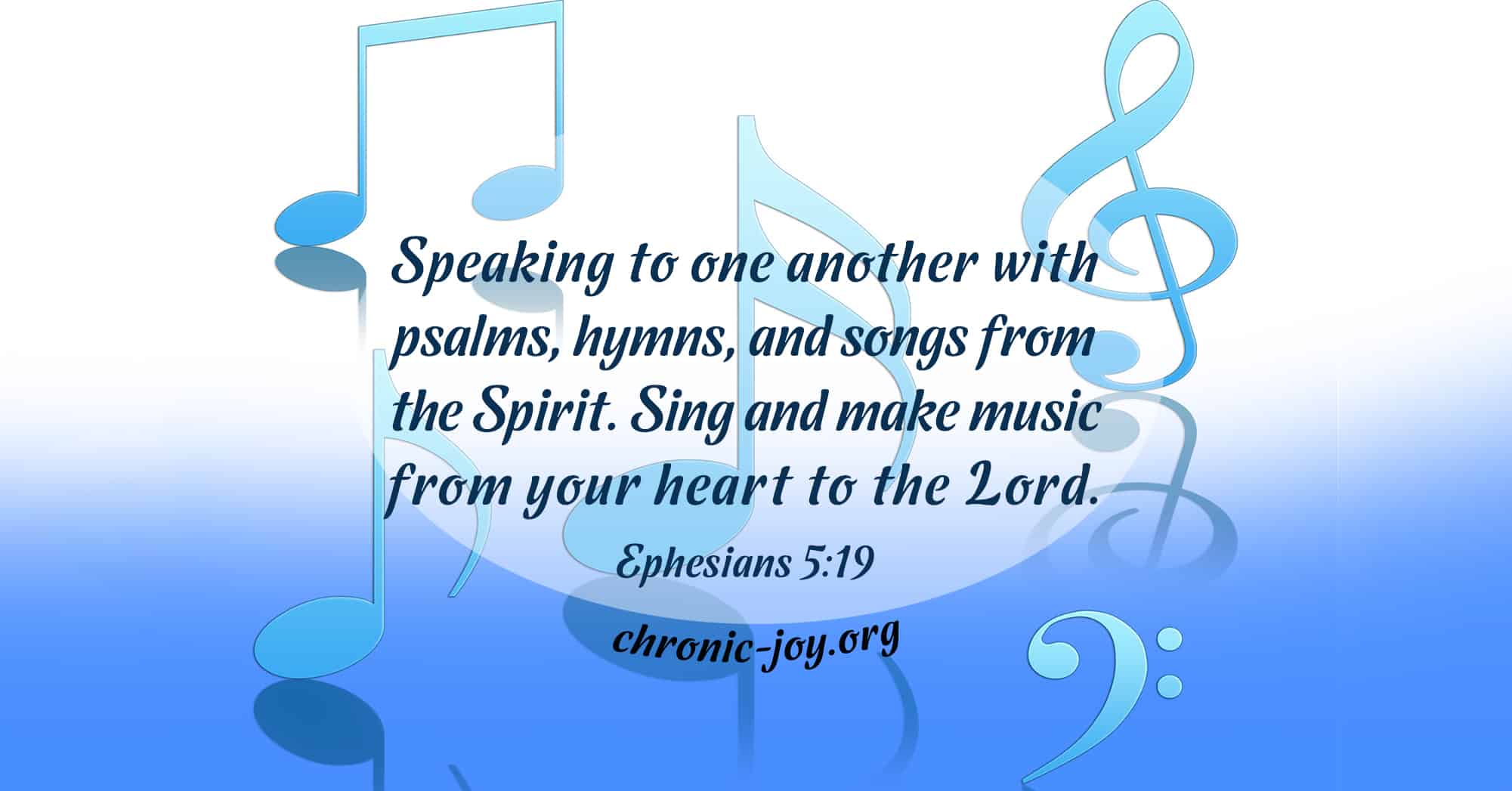 Sing and make music from your heart to the Lord.