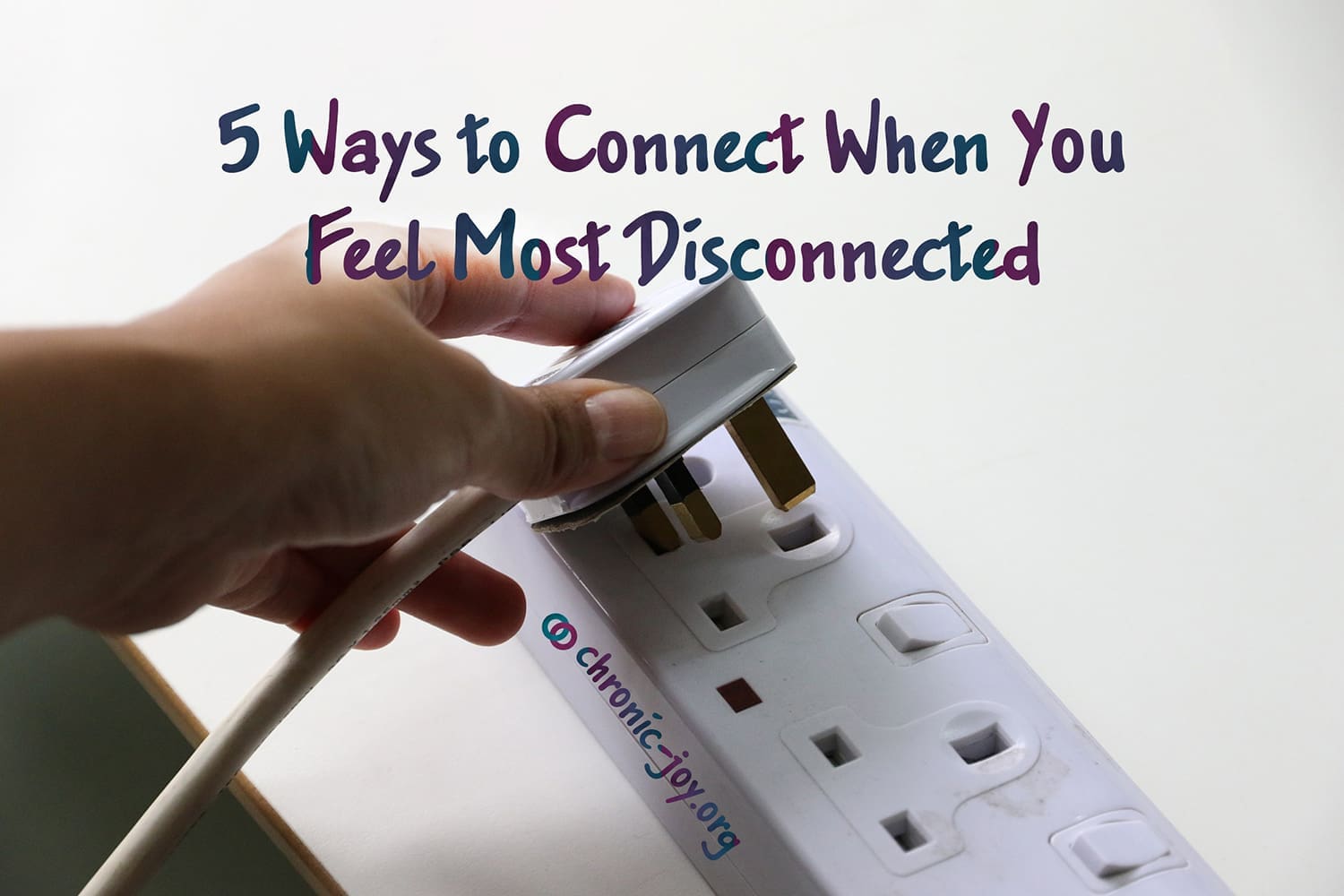 5 Ways to Connect When You Feel Most Disconnected