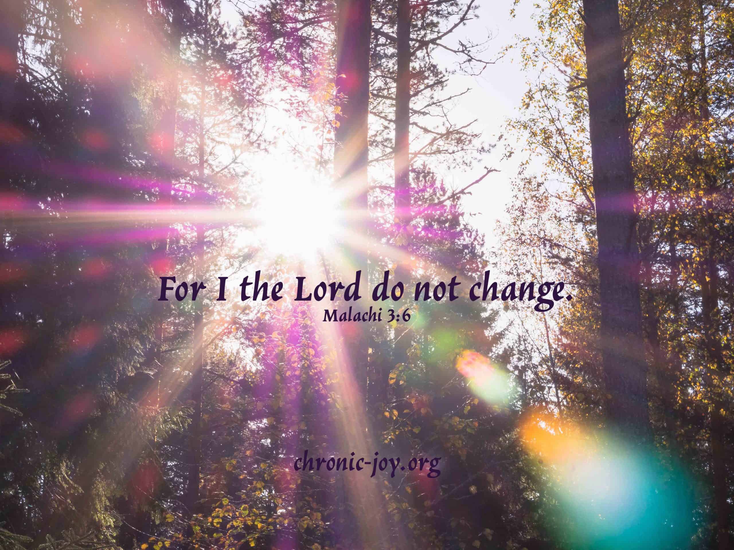 For I the Lord do not change. (Malachi 3:6)
