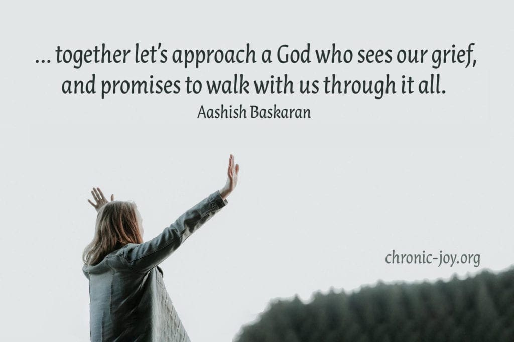 "...together let's approach a God who sees our grief, and promises to walk with us through it all." Aashish Baskaran