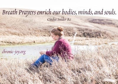 “Breath Prayers enrich our bodies, minds, and souls.” (Cindee Snider Re)