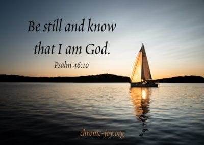 Be still and know that I am God. (Psalm 46:10)