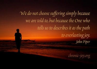 We do not choose suffering simply because we are told to, but because the One who tells us to describes it as the path to everlasting joy.