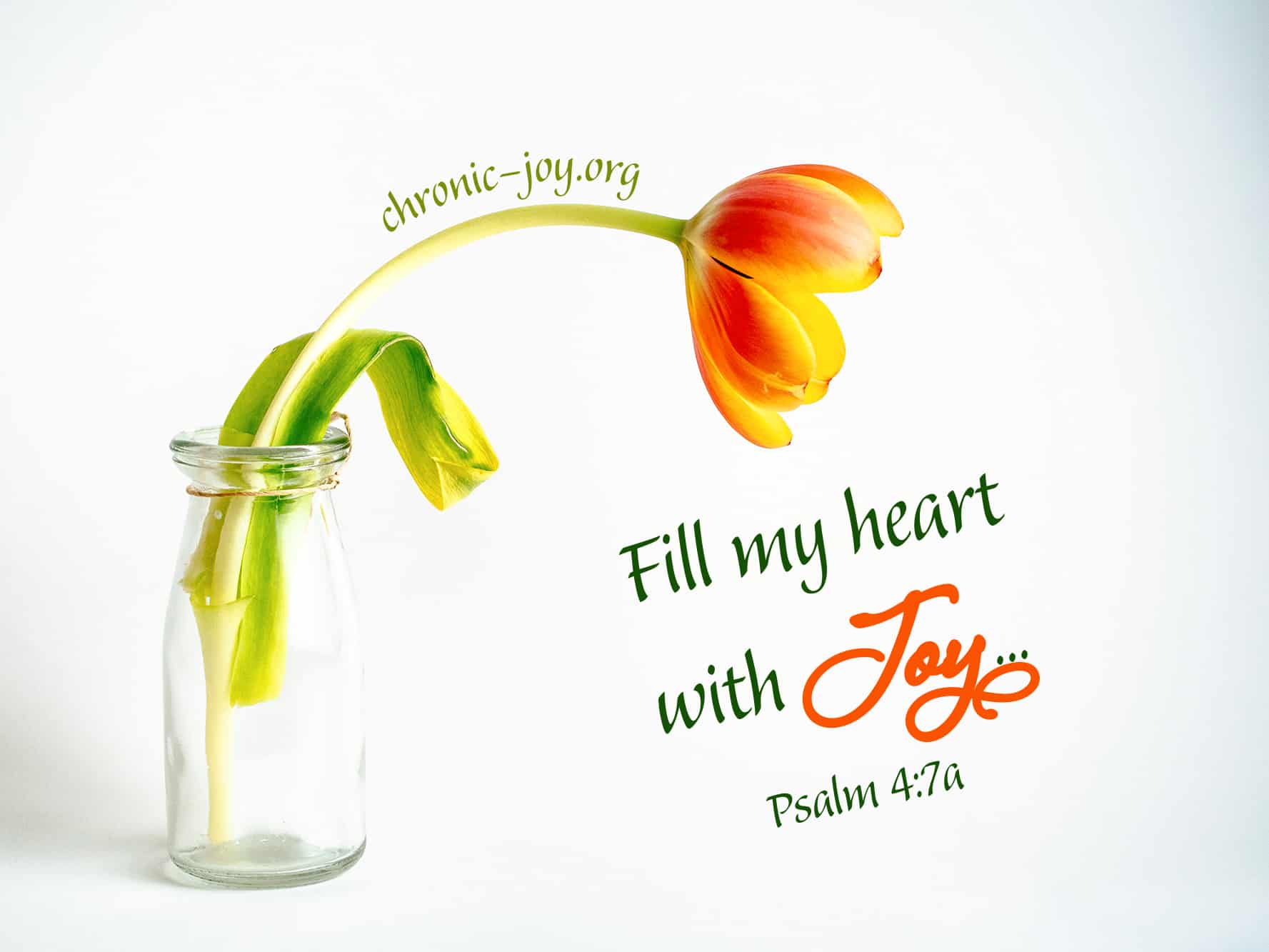 "Fill my heart with joy ..." Psalm 4:7a