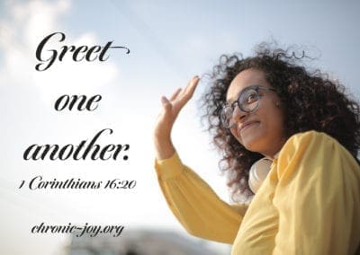 Greet one another. (1 Corinthians 16:20)