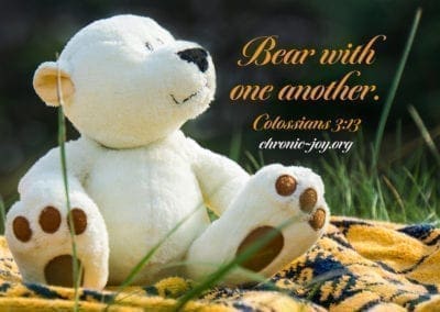 Bear with one another. (Colossians 3:13)