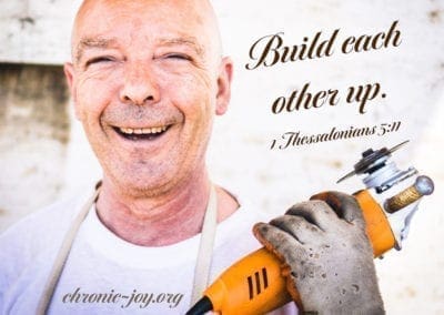 Build each other up. (1 Thessalonians 5:11)