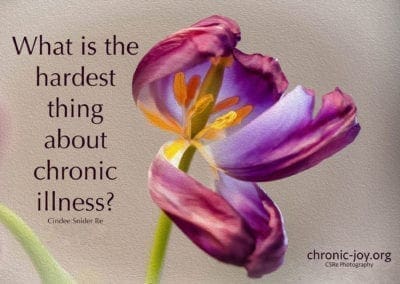 "What is the hardest thing about chronic illness?" Cindee Snider Re