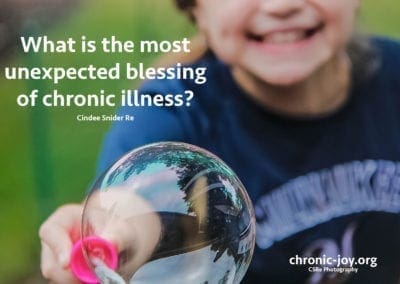 What is the most unexpected blessing of chromic illness?