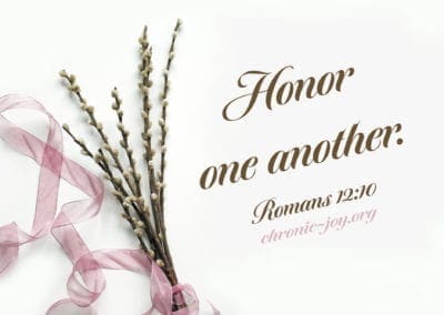 Honor one another. (Romans 12:10)