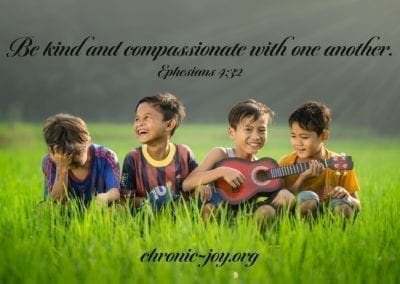 Be kind and compassionate with one another. (Ephesians 4:32)