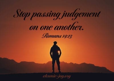 Stop passing judgment on one another. (Romans 14:13)