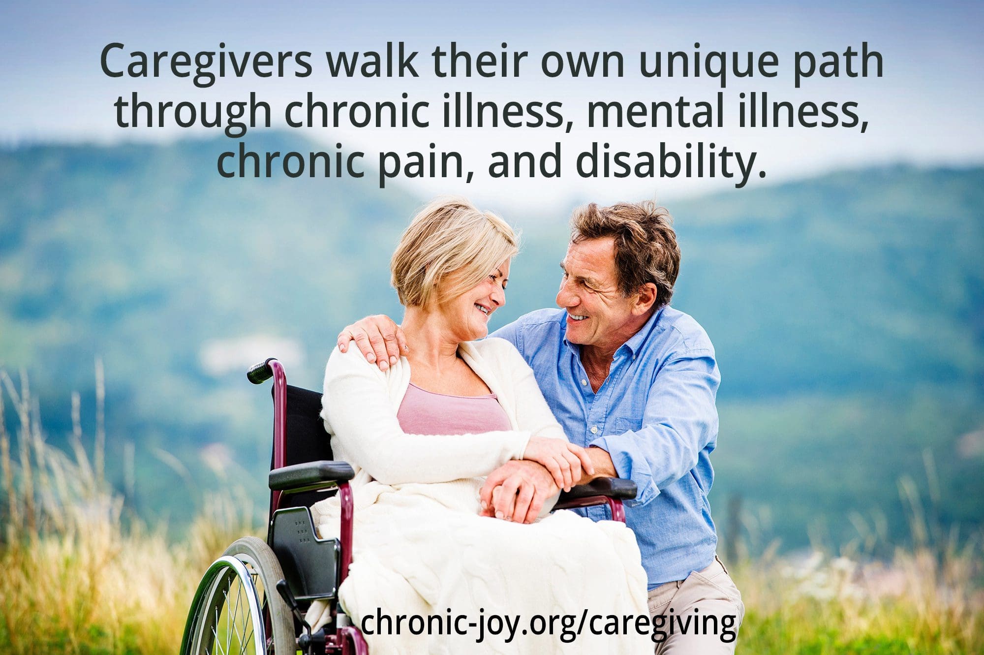 Caregivers walk their own unique path through chronic illness, mental illness, chronic pain, and disability.