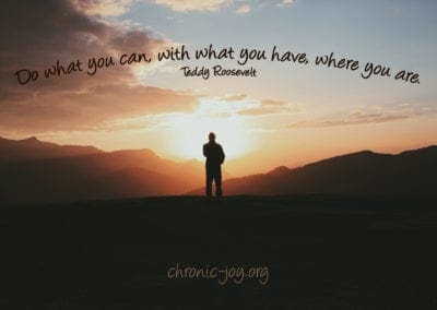 Do what you can, with what you have, where you are. ~ Teddy Roosevelt