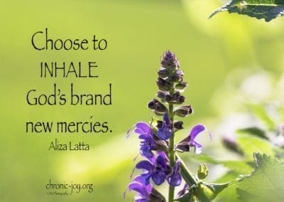 "Choose to inhale God's brand new mercies." Aliza Latta