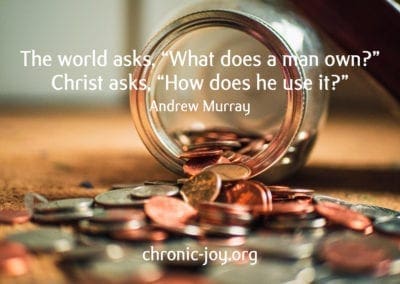 The world asks, "What does a man own?" Christ asks, "How does he use it?" Andrew Murray
