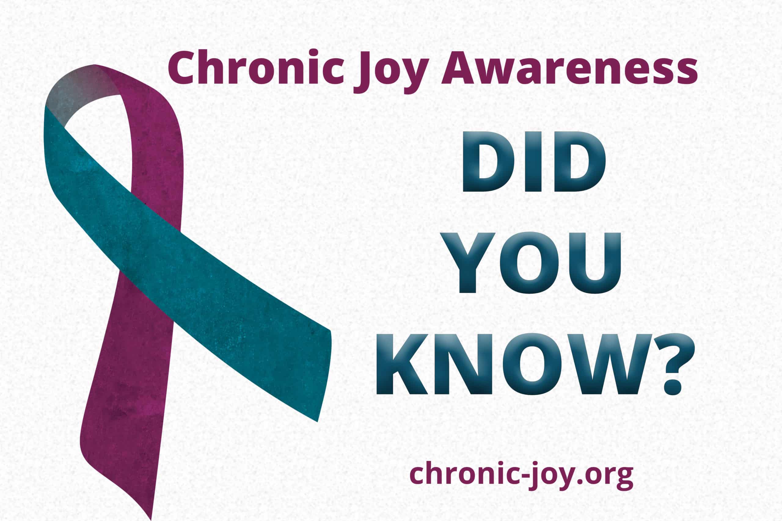 Chronic Joy® Awareness •Did You Know?