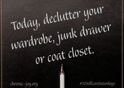 Today, declutter your wardrobe, junk drawer, or coat closet.