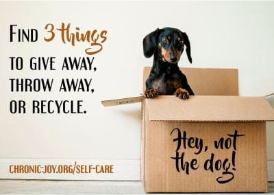 Today, find three things to give away, throw away, or recycle.
