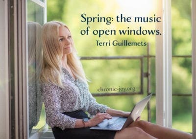 "Spring: the music of open windows." Terri Guillmets