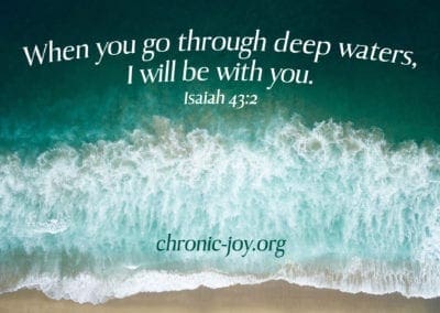 "When you go through deep waters, I will be with you." (Isaiah 43:2)