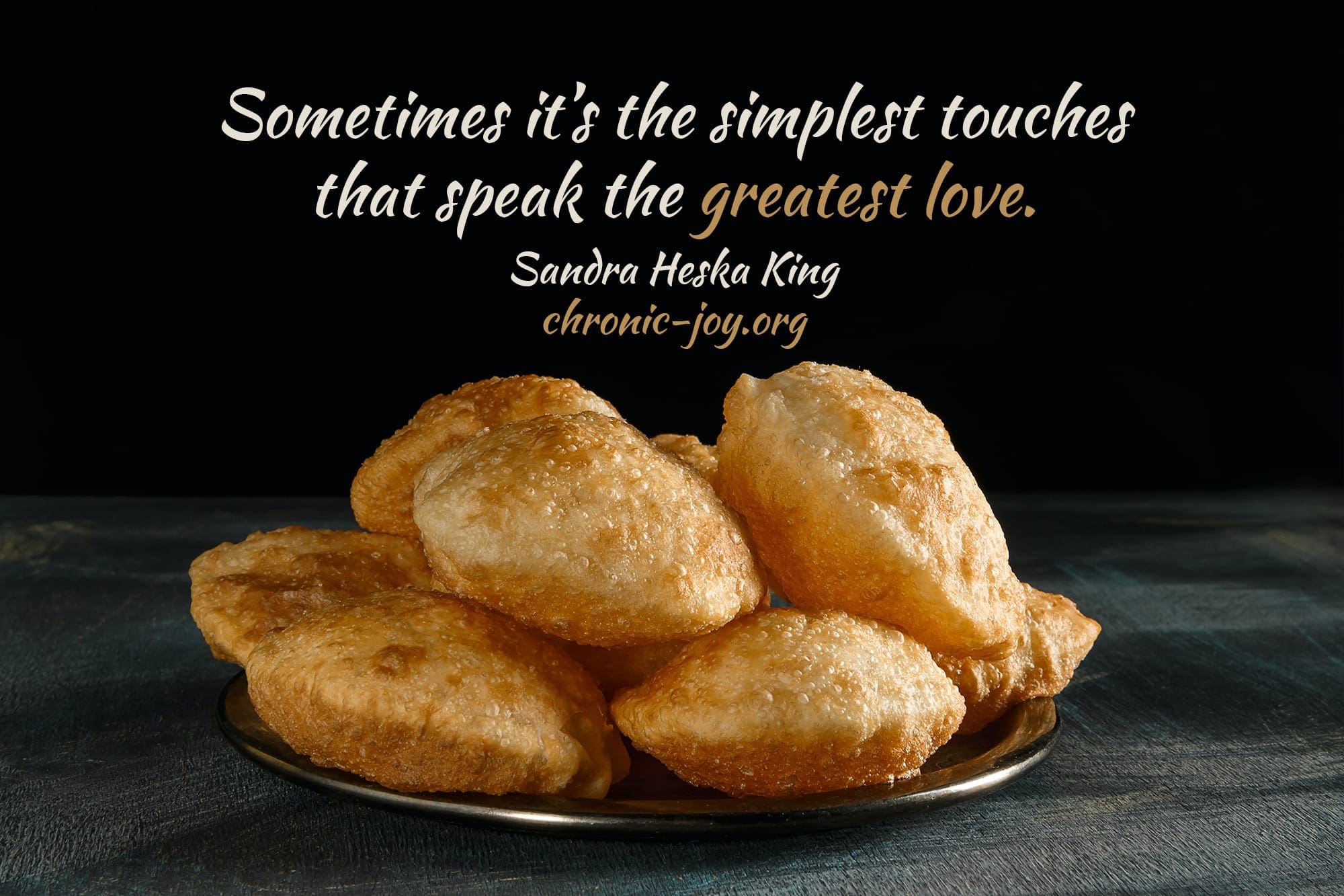 "Sometimes it's the simplest touches that speak the greatest love." Sandra Heska King