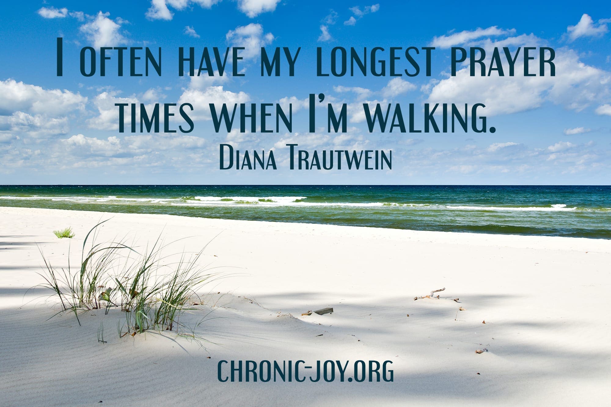 "I often have my longest prayer times when I’m walking." Diana Trautwein