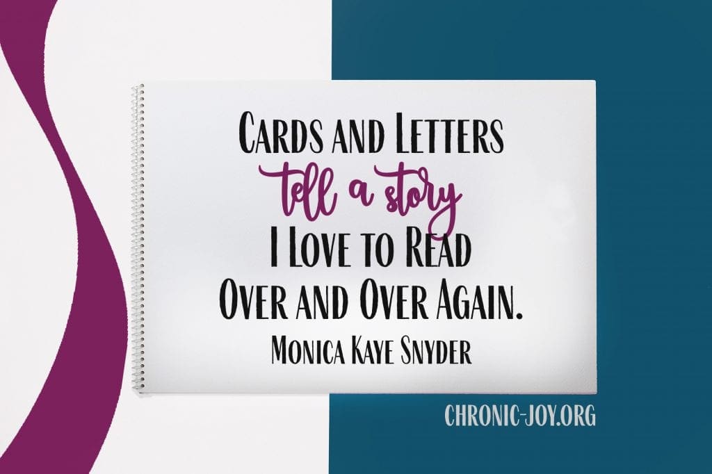 "Cards and letters tell a story I love to read over and over again." Monica Kaye Snyder