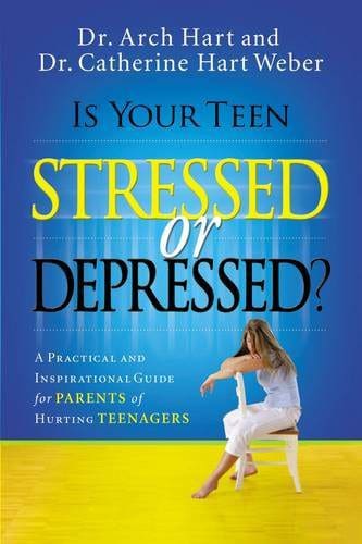 Is Your Teen Stressed or Depressed?: A Practical and Inspirational Guide for Parents of Hurting Teenagers