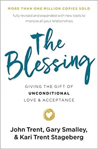 The Blessing: Giving the Gift of Unconditional Love and Acceptance