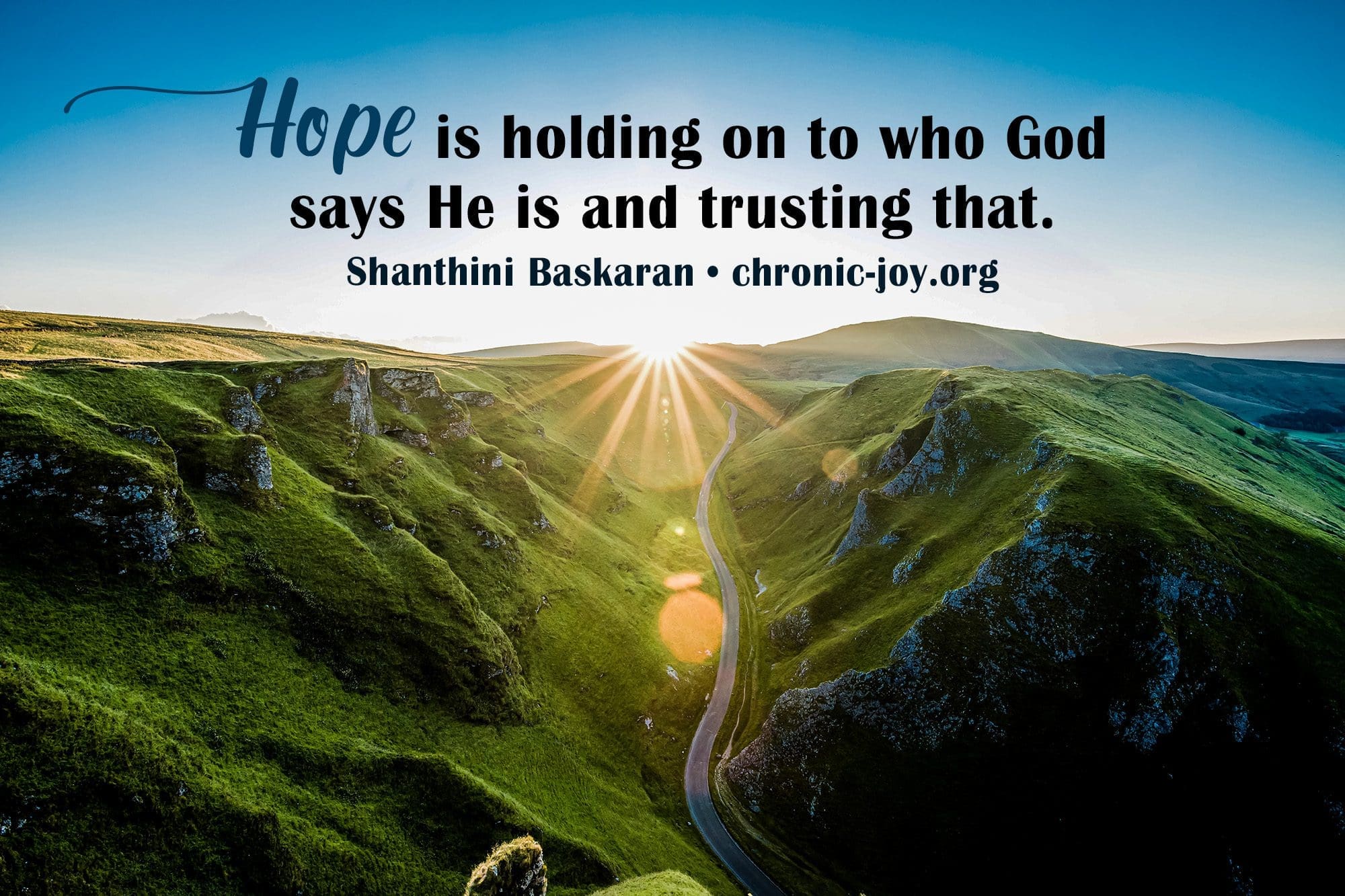 "Hope is holding on to who God says He is and trusting that." Shanthini Baskaran
