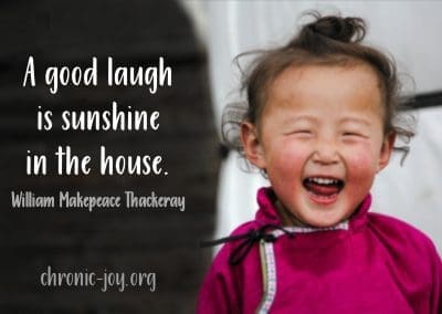 "A good laugh is sunshine in the house." William Makepeace Thackeray