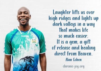 "Laughter lifts us over high ridges and lights up dark valleys in a way that makes life so much easier. It is a gem, a gift of release and healing direct from Heaven." Alan Cohen
