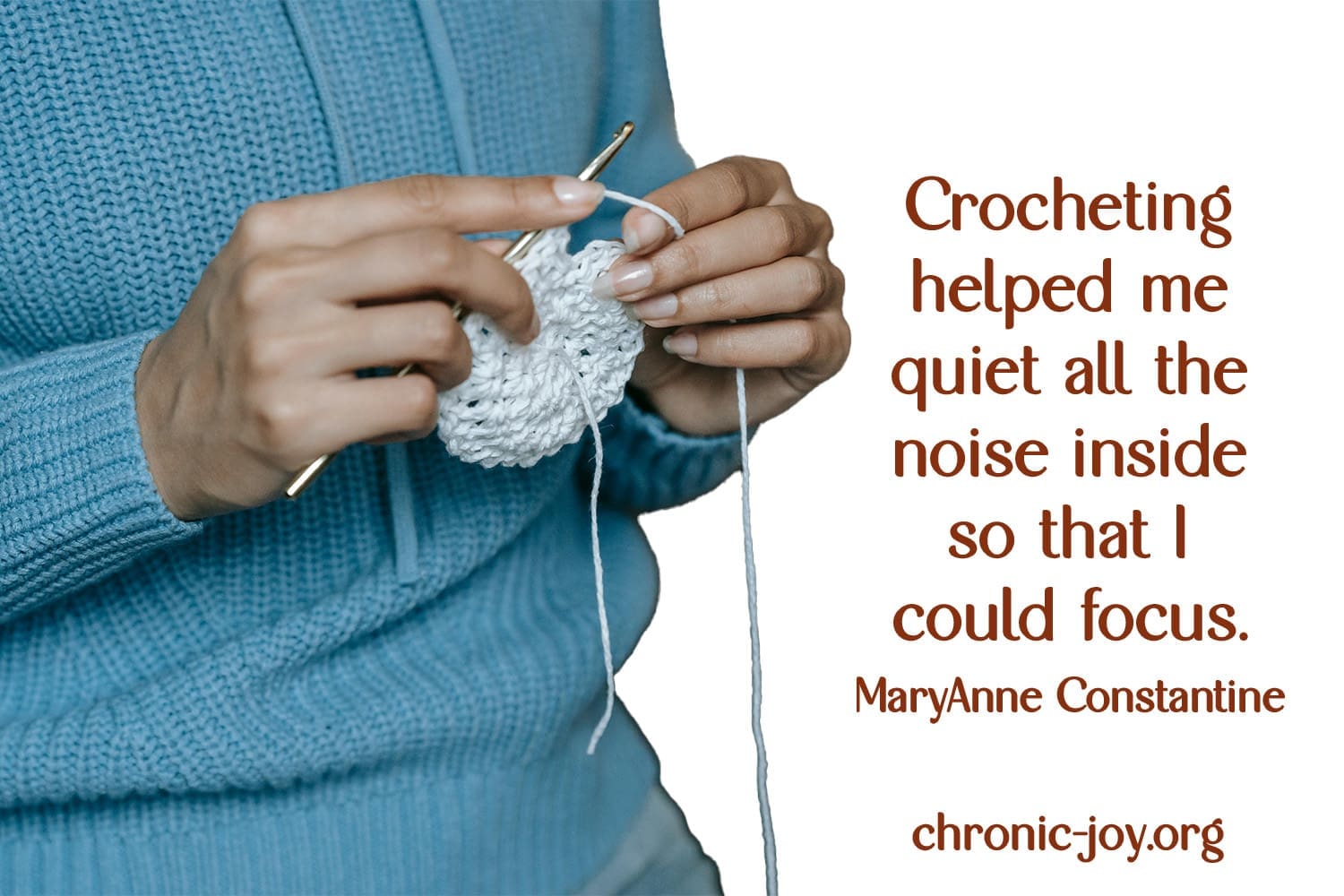 Crochet quiets the mind and improves focus.