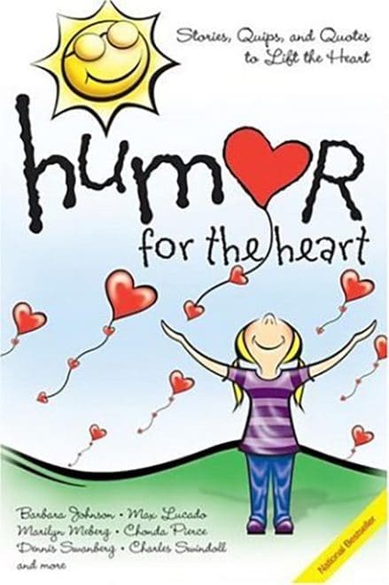 Humor for the Heart: Stories, Quips, and Quotes to Lift the Heart
