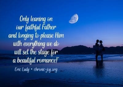 "Only leaning on our faithful Father and longing to please Him with everything we do will set the stage for a beautiful romance!” Eric Ludy