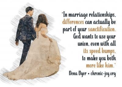 "In marriage relationships, differences can actually be part of your sanctification. God wants to use your union, even with all its speed bumps, to make you both more like him." Dena Dyer