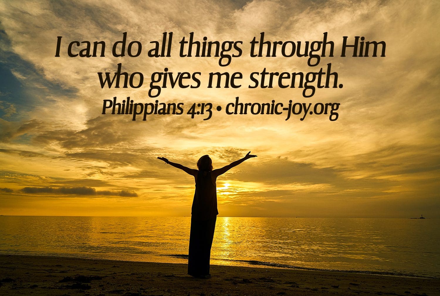 "​I can do all things through Him who gives me strength." Philippians 4:13