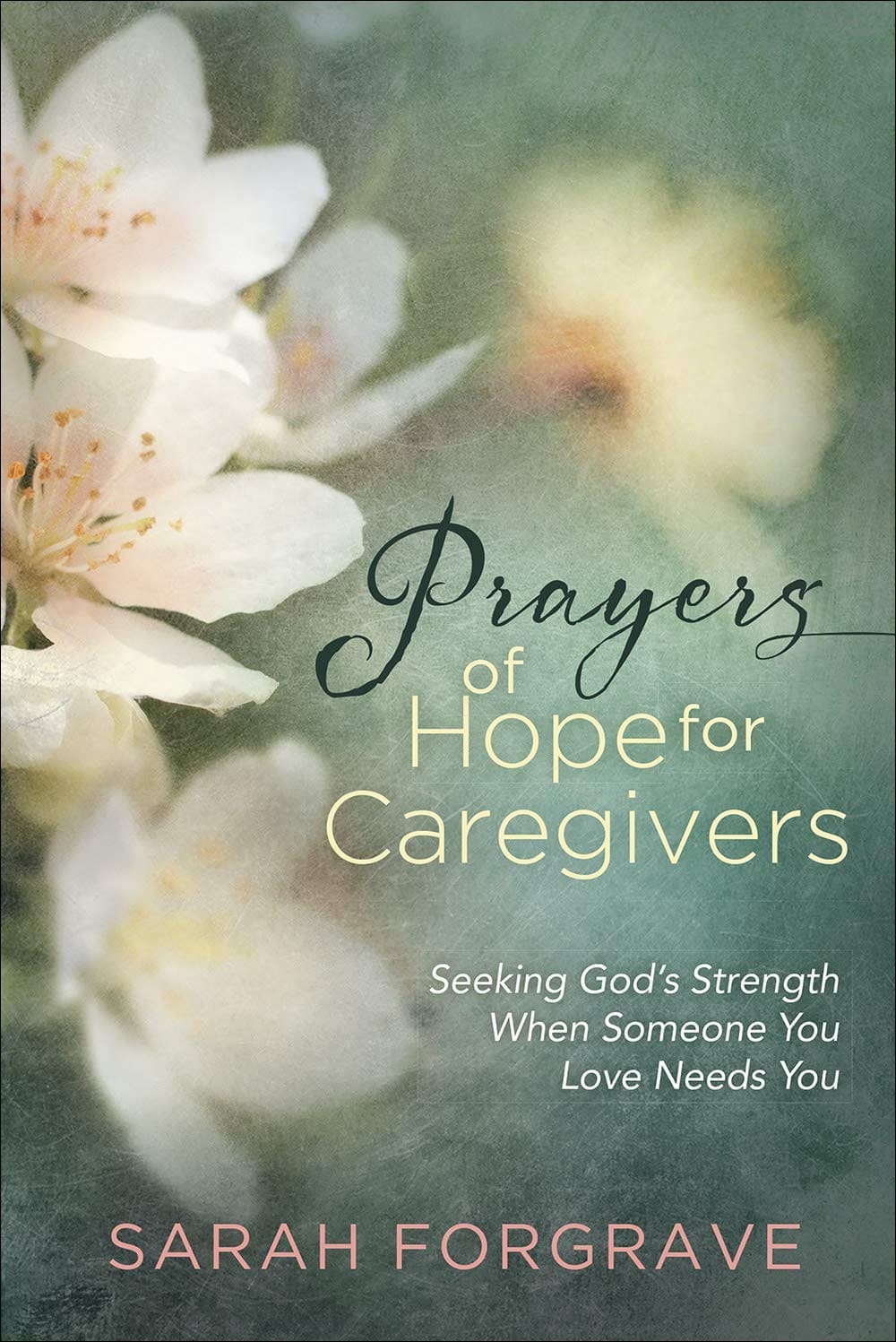 Prayers of Hope for Caregivers: Seeking God’s Strength When Someone You Love Needs You