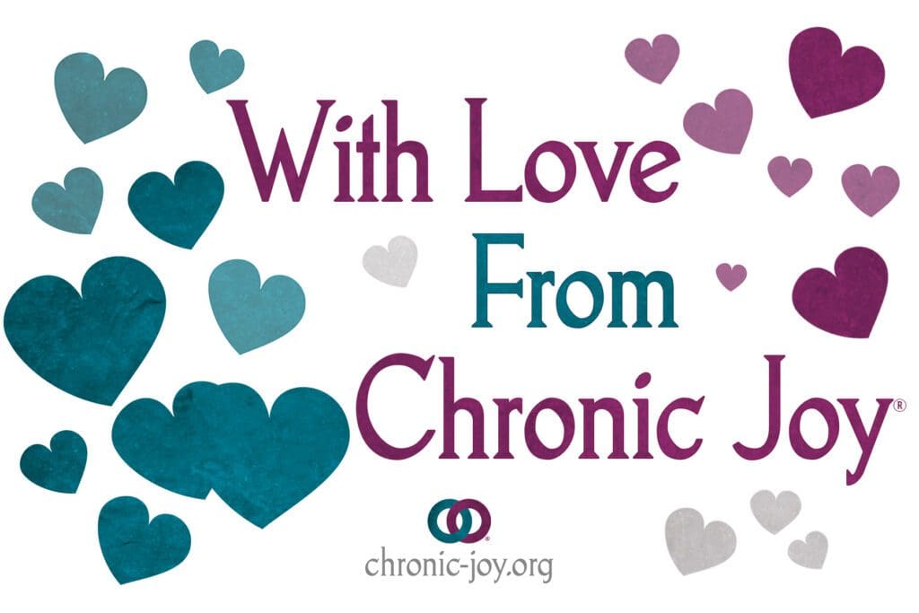 With Love from Chronic Joy
